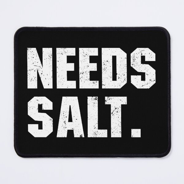 Item preview, Needs Salt designed and sold by adiamawarney.