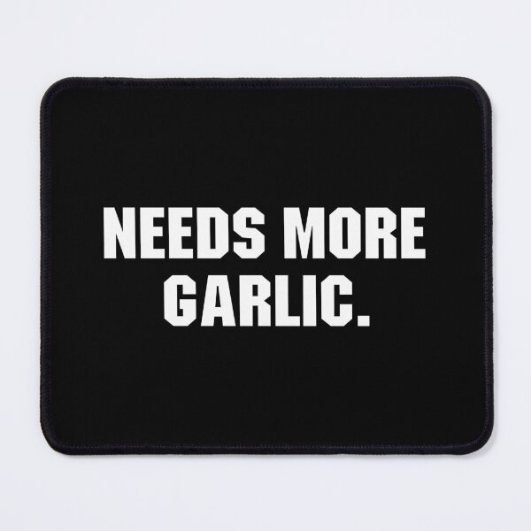 Item preview, Needs More Garlic designed and sold by adiamawarney.