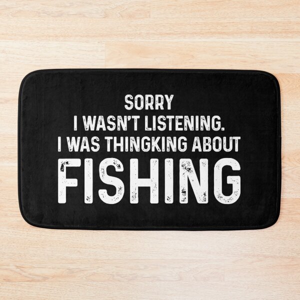 Item preview, Sorry I Wasn't Listening, I Was Thingkign About Fishing - Fishing Funny Quotes designed and sold by agniaxelvano.