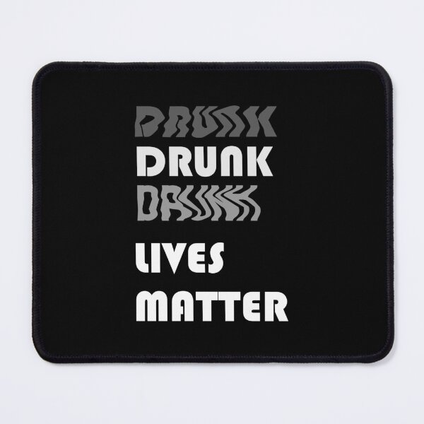 Item preview, Drunk Lives Matter designed and sold by CheekyChirps.