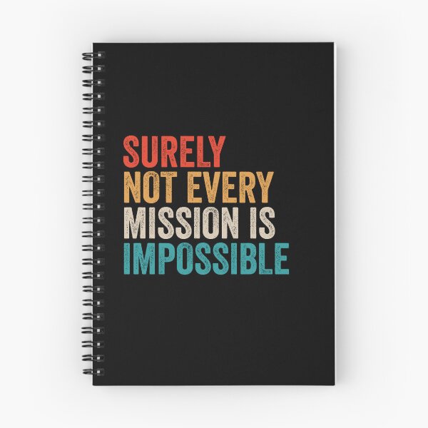 Item preview, Surely Not Every Mission Is Impossible - Funny Motivational Word Quote designed and sold by anerahilsya.