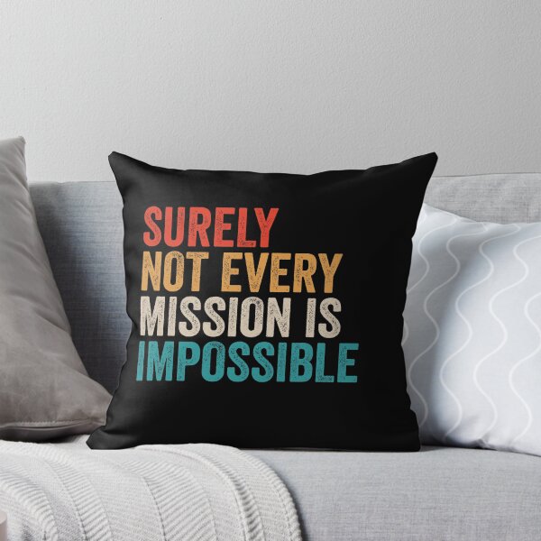 Item preview, Surely Not Every Mission Is Impossible - Funny Motivational Word Quote designed and sold by anerahilsya.