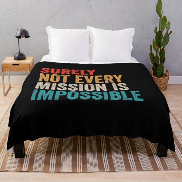 Item preview, Surely Not Every Mission Is Impossible - Funny Motivational Word Quote designed and sold by anerahilsya.