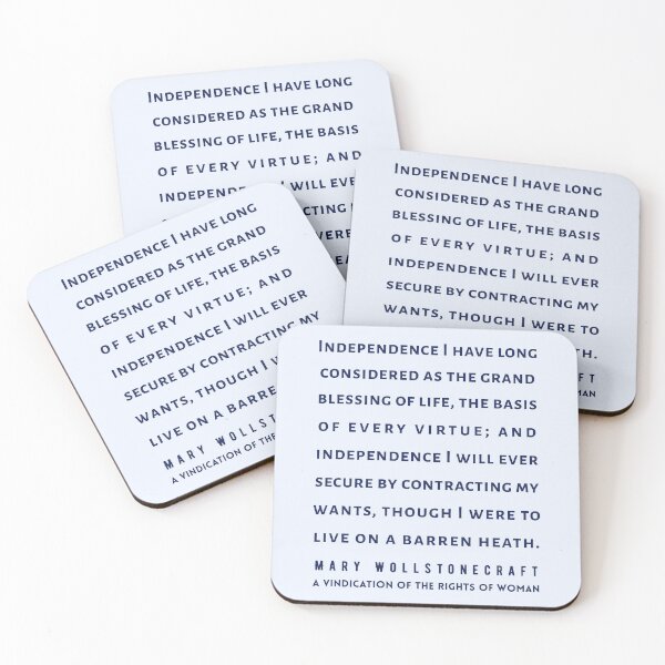 Item preview, Mary Wollstonecraft quote: Independence I have long considered as the grand blessing of life, the basis of every virtue; designed and sold by artbleed.