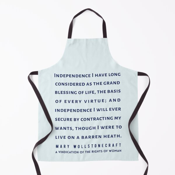 Item preview, Mary Wollstonecraft quote: Independence I have long considered as the grand blessing of life, the basis of every virtue; designed and sold by artbleed.