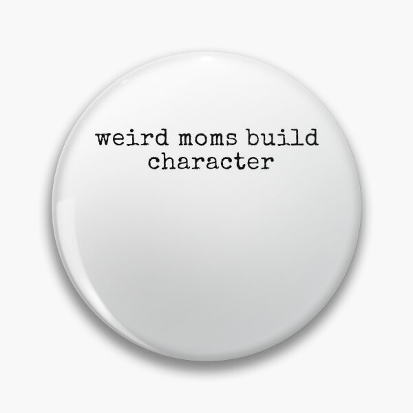 Item preview, Weird Moms Build Character designed and sold by Ellafeingold.
