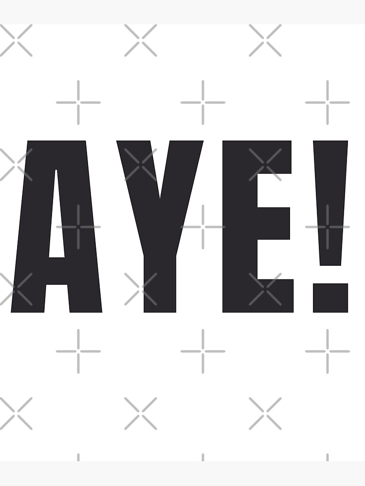 "Say AYE Scotland's Bold Way to Say Yes A Bold Scottish Way (Design