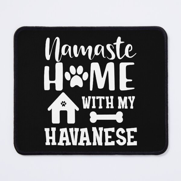 Item preview, Namaste Home With My Havanese Dog Pun designed and sold by OlyvieArt.