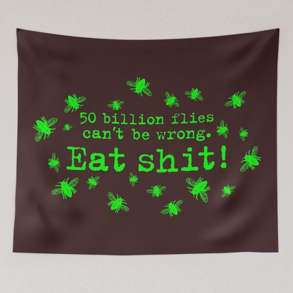 Item preview, 50 billion flies can not be wrong. Eat Shit! fly designed and sold by Helen-Storm.
