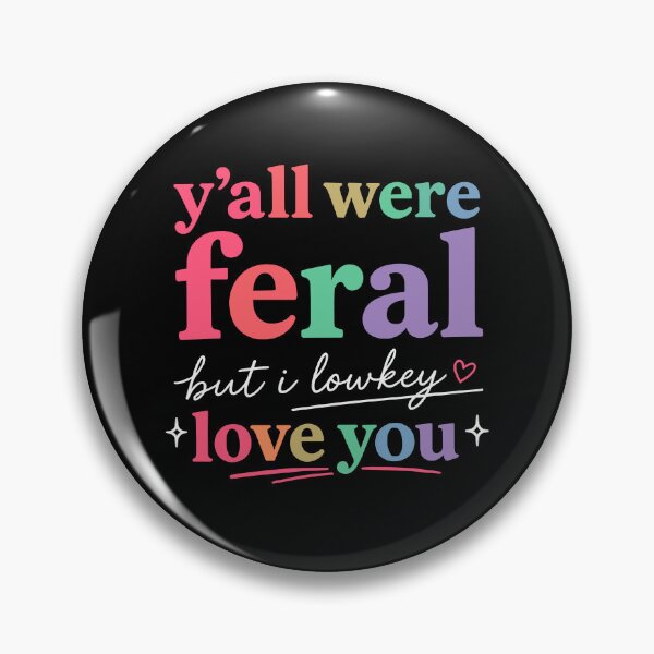 Item preview, Y’all Were Feral But I Low Key Love You designed and sold by Ellafeingold.