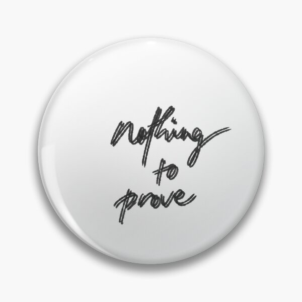 Item preview, Nothing to Prove Minimalist Quote Design designed and sold by Barelythere2324.