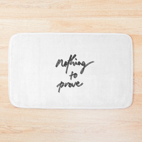Item preview, Nothing to Prove Minimalist Quote Design designed and sold by Barelythere2324.
