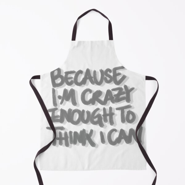 Item preview, Because I’m Crazy Enough to Think I Can Motivational Quote designed and sold by Barelythere2324.