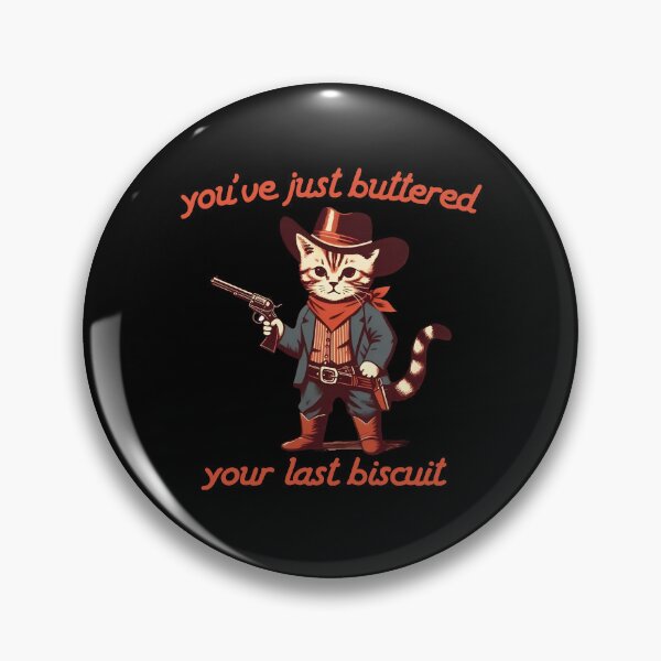 Item preview, You've Just Buttered Your Last Biscuit designed and sold by rcgela.