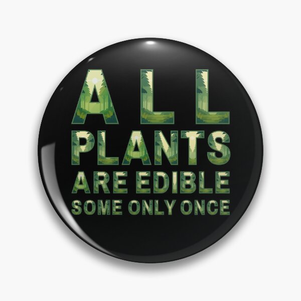 Item preview, All Plants Are Edible Some Only Once designed and sold by OreliaSun.