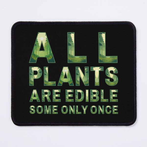 Item preview, All Plants Are Edible Some Only Once designed and sold by OreliaSun.