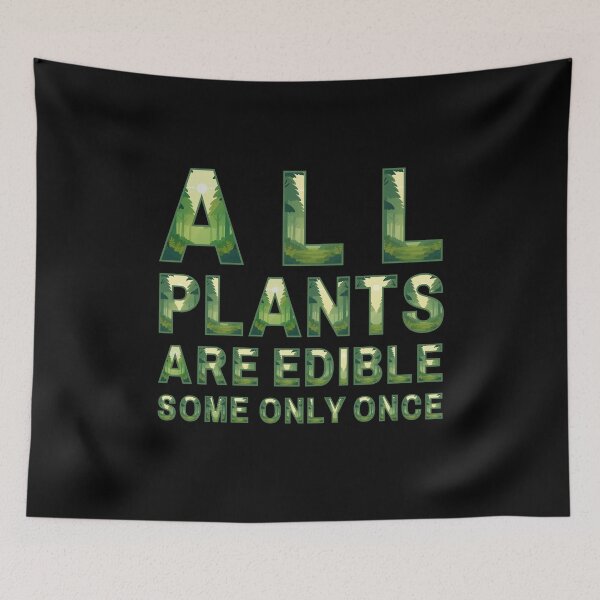 Item preview, All Plants Are Edible Some Only Once designed and sold by OreliaSun.