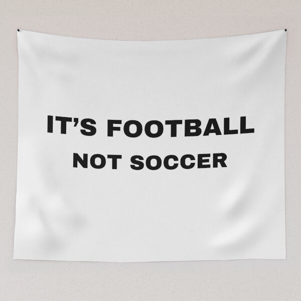 Item preview, It's football not soccer designed and sold by raffrasta.