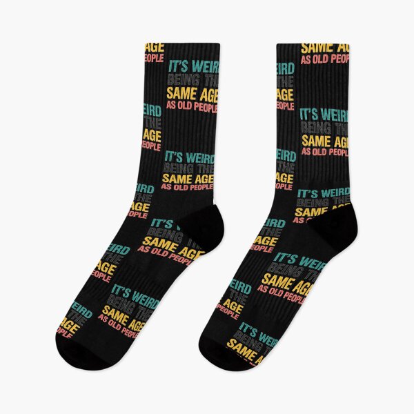 Item preview, It's weird being the same age as old people designed and sold by T-paw.