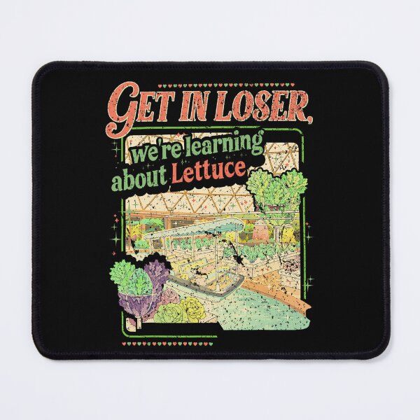 Item preview, Get in Losers We’re Going to Learn About Lettuce designed and sold by EoraccoDesigns.