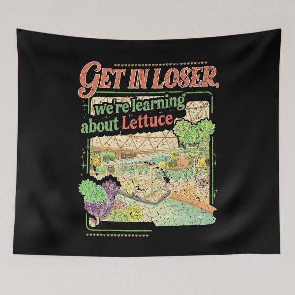Item preview, Get in Losers We’re Going to Learn About Lettuce designed and sold by EoraccoDesigns.