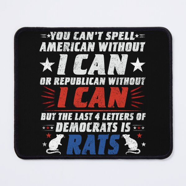 Item preview, You Can't Spell American Without I Can Or Republican Rats designed and sold by schoolofbullies.