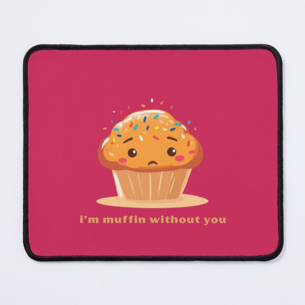 Item preview, I’m Muffin Without You - Cute Pun | TeeHee Puns Funny Design designed and sold by TeeHee Puns.