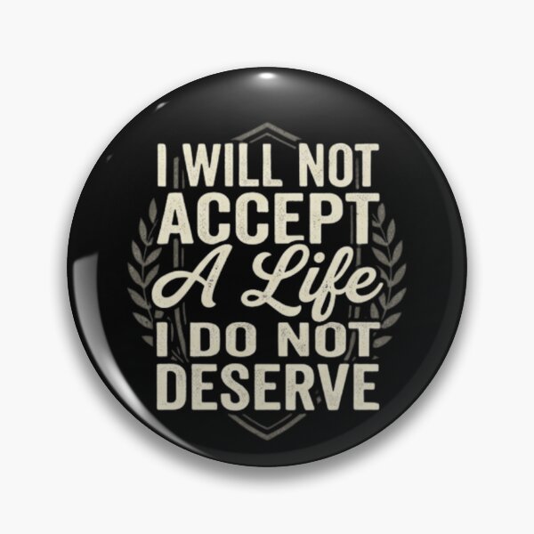 Item preview, I Will Not Accept A Life I Do Not Deserve - Motivational Bold Quote designed and sold by trendnest_shop.