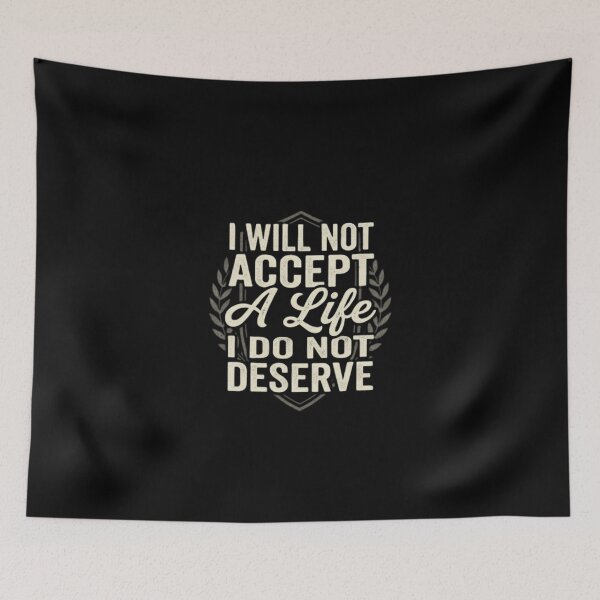 Item preview, I Will Not Accept A Life I Do Not Deserve - Motivational Bold Quote designed and sold by trendnest_shop.