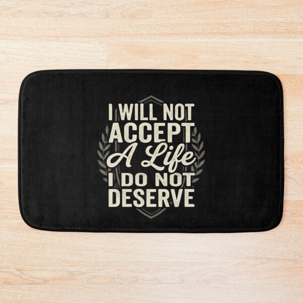 Item preview, I Will Not Accept A Life I Do Not Deserve - Motivational Bold Quote designed and sold by trendnest_shop.