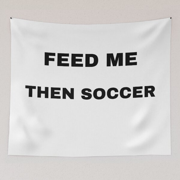 Item preview, Feed me, then soccer designed and sold by raffrasta.