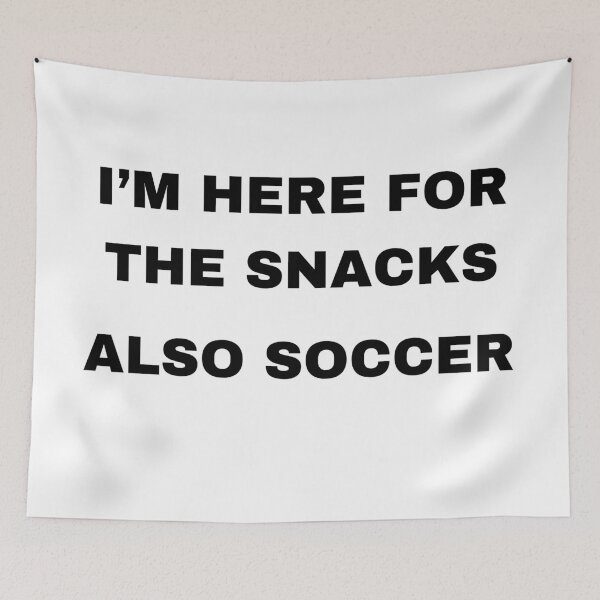 Item preview, I'm here for the snacks, also soccer designed and sold by raffrasta.