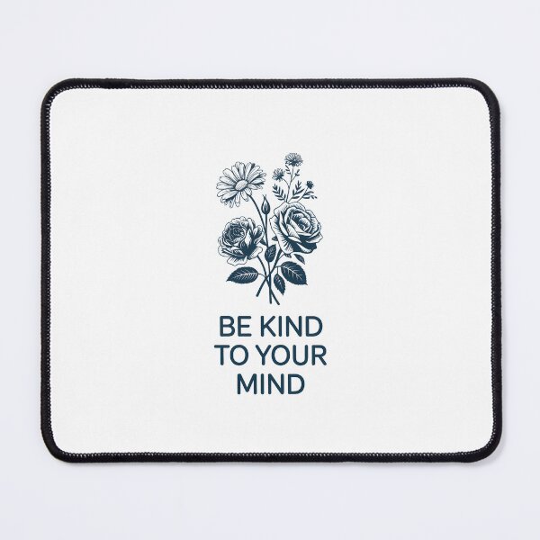 Item preview, Be Kind to Your Mind Positive Mental Health designed and sold by SapfireStuArt.