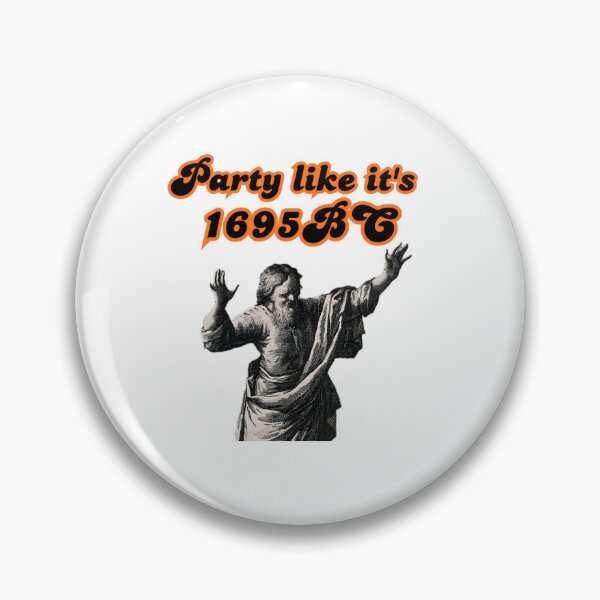Item preview, Party Like It's 1695 BC designed and sold by Chaos Logic Co..
