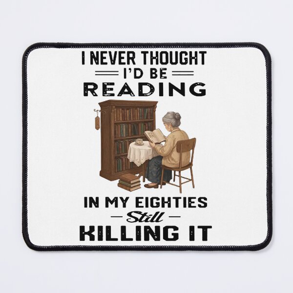 Item preview, I Never Thought I d Be Reading In My Eighties Still Killing It designed and sold by kennedy-brook.
