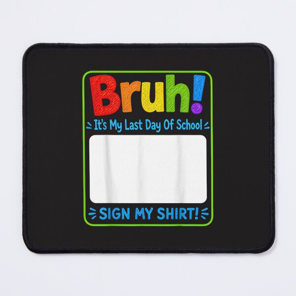 Item preview, Bruh It’s My Last Day of School Sign My Shirt Funny Student Design designed and sold by kiralynstration.