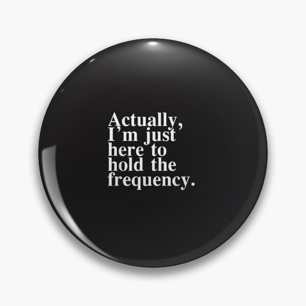 Item preview, Actually I’m Just Here To Hold The Frequency Funny Retro Quote   designed and sold by kiralynstration.