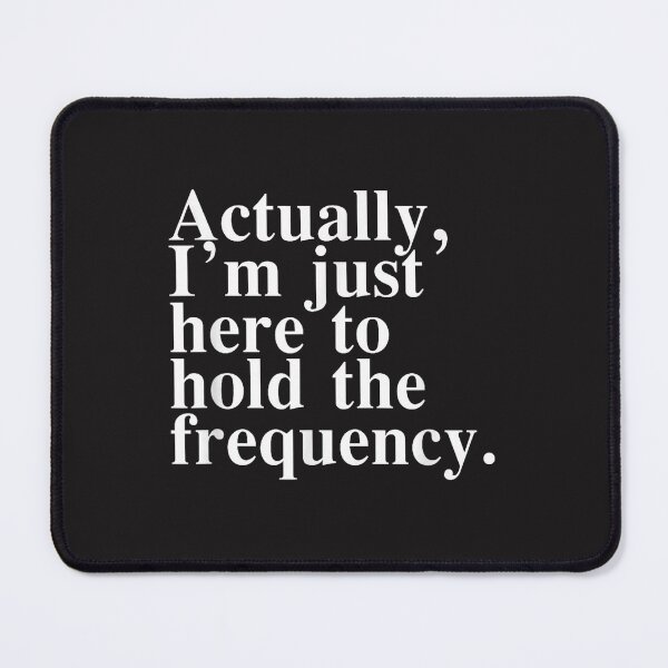 Item preview, Actually I’m Just Here To Hold The Frequency Funny Retro Quote   designed and sold by kiralynstration.
