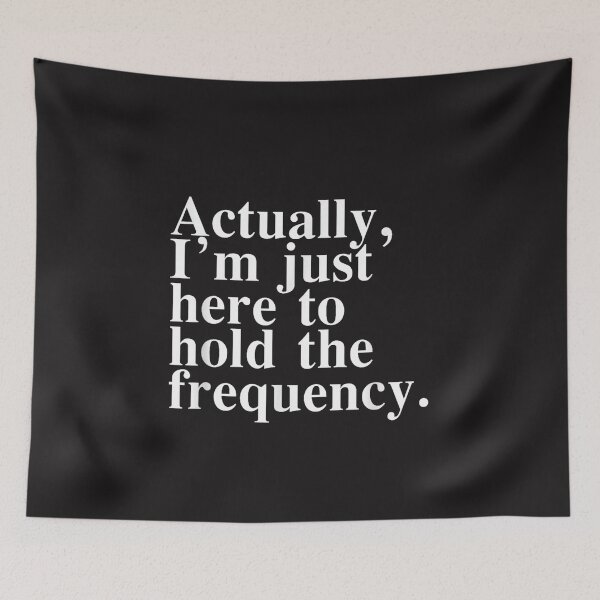 Item preview, Actually I’m Just Here To Hold The Frequency Funny Retro Quote   designed and sold by kiralynstration.