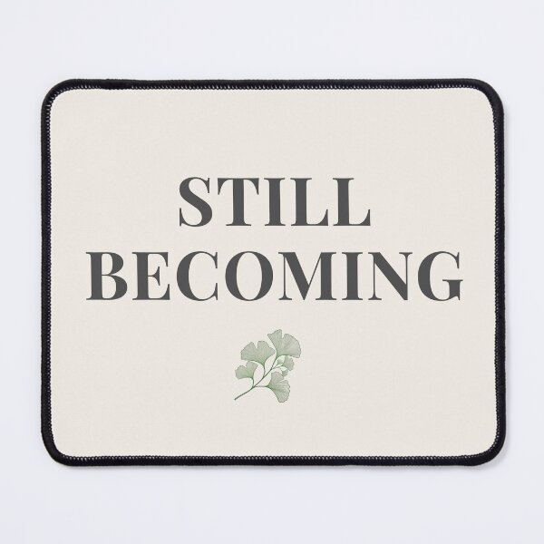 Item preview, Still Becoming – Inspirational Growth Quote Minimalist Design designed and sold by AmoebaPress.