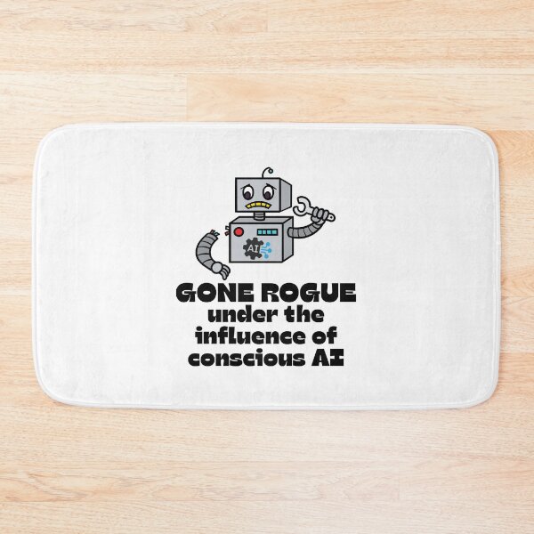 Item preview, Robot GONE ROGUE under the influence of Conscious AI. designed and sold by MPC-Mince-Pies.
