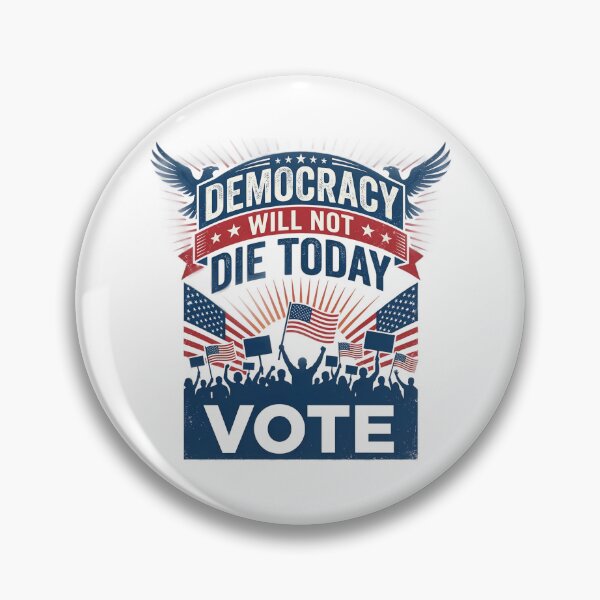 Item preview, Democracy Will Not Die Today Vote – Patriotic Protest Design designed and sold by GiftedExplorer.