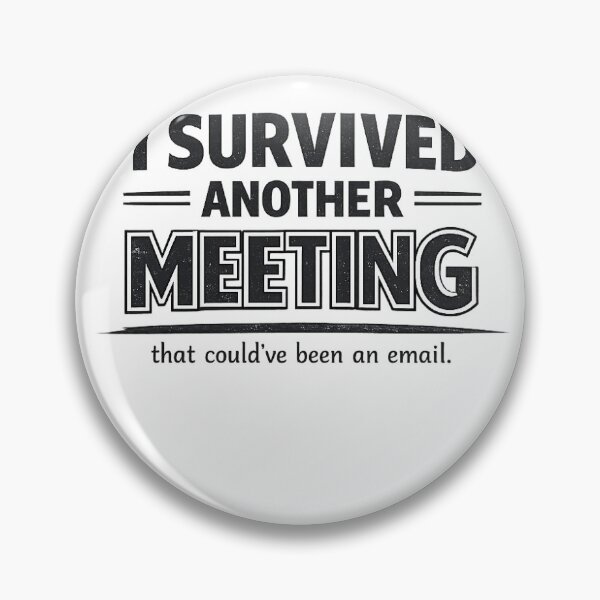 Item preview, I Survived Another Meeting  designed and sold by 45IVE.