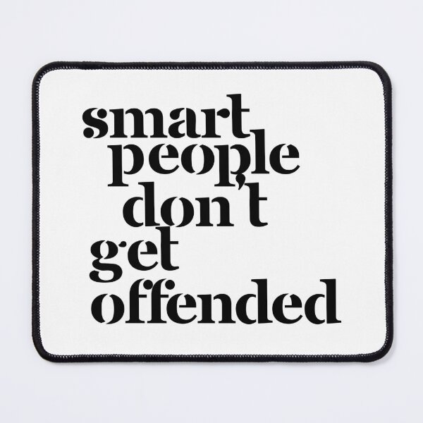 Item preview, Smart People Don't Get Offended Funny Saying designed and sold by ZACK ART.