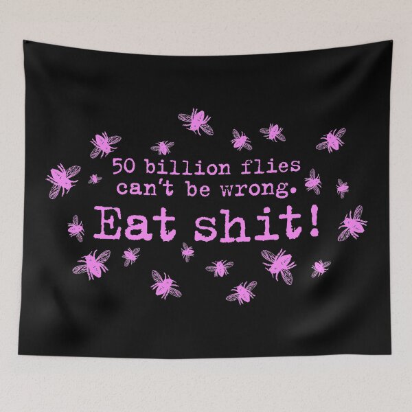 Item preview, 50 billion flies can not be wrong. Eat Shit! fly designed and sold by Helen-Storm.