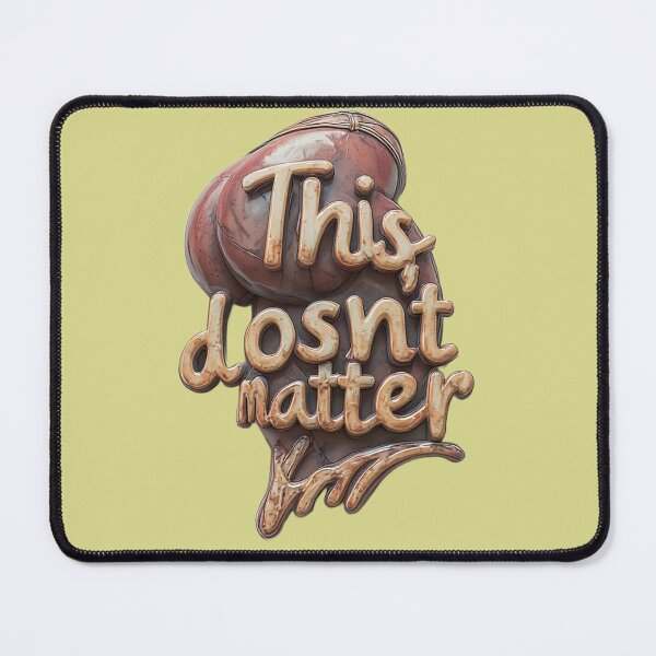 Item preview, this doesn't matter designed and sold by kwinchi.