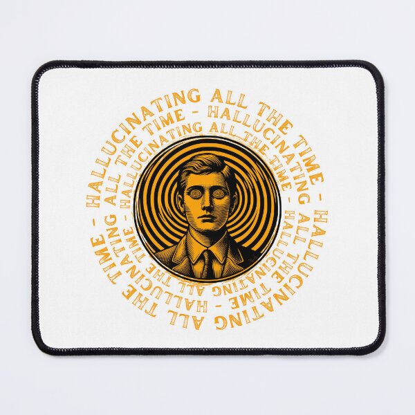 Item preview, HALLUCINATING ALL THE TIME designed and sold by PGAart.