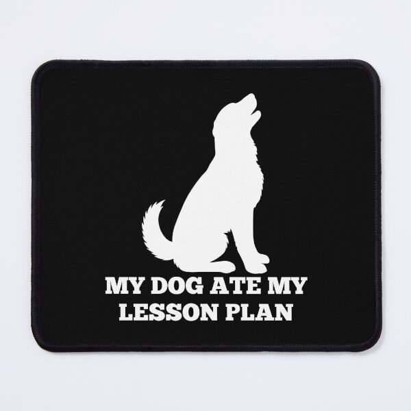Item preview, my dog ate my lesson plan designed and sold by SWETA HALDER.