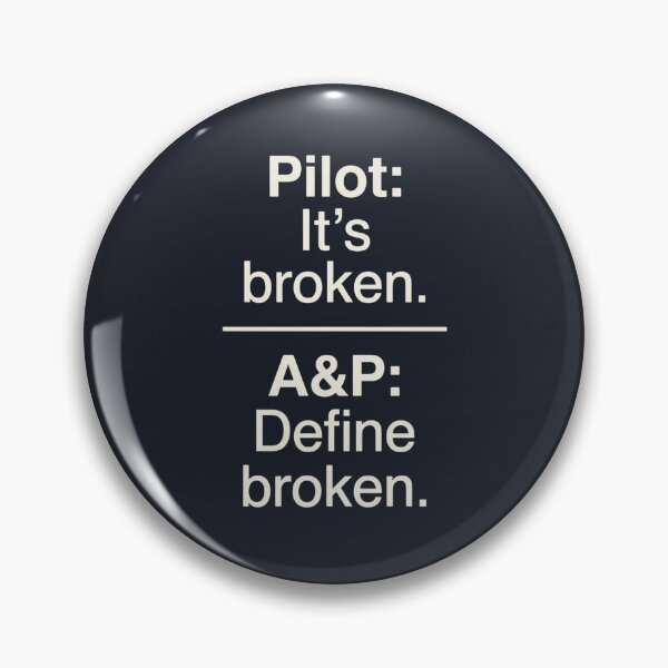 Item preview, Pilot it's broken a&p define broken | a&p mechanic | aircraft mechanic designed and sold by SocialStaticz.