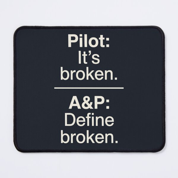 Item preview, Pilot it's broken a&p define broken | a&p mechanic | aircraft mechanic designed and sold by SocialStaticz.
